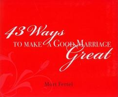 43 Ways to Make a Good Marriage Great 0974448028 Book Cover