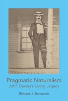 Pragmatic Naturalism: John Dewey's Living Legacy 0578730472 Book Cover