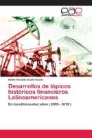 Desarrollos de tópicos históricos financieros Latinoamericanos: En los últimos diez años ( 2009 - 2019 ) 6200025665 Book Cover