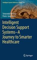 Intelligent Decision Support Systems―A Journey to Smarter Healthcare 3030143538 Book Cover