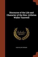 Discourse On the Life and Character of the Hon. Littleton Waller Tazewell 9354945309 Book Cover