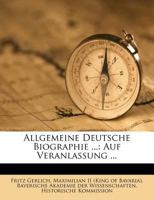Allgemeine Deutsche Biographie ...: Auf Veranlassung ... 1248266900 Book Cover