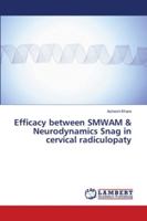 Efficacy between SMWAM & Neurodynamics Snag in cervical radiculopaty 6200004803 Book Cover