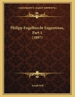 Philipp Engelbrecht Engentinus, Part 1 (1897) 1160225095 Book Cover