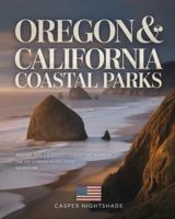 OREGON & CALIFORNIA COASTAL PARKS: BEACHES, TRAILS & HIDDEN CULINARY DESTINATIONS FOR THE ULTIMATE PACIFIC COAST ADVENTURE B0G4FS49B8 Book Cover