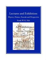 Lectures and Exhibition: Physics, Primes, Fractals and Perspective 1499381972 Book Cover