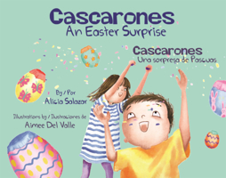 Cascarones: An Easter Surprise = Cascarones: Sorpresa de Pascuas B0GN91QL8N Book Cover