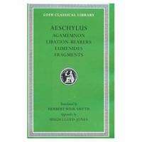 Aeschylus Volume II Agamemnon Libation-Bearers Eumenides Fragments 0674991613 Book Cover
