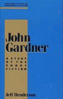 John Gardner: A Study of the Short Fiction (Twayne's Studies in Short Fiction) 0805783261 Book Cover