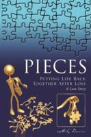 Pieces: Putting Life Back Together After Loss a Love Story 142572583X Book Cover