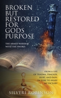 Broken But Restored for Gods Purpose: The armed warrior with the sword 1662871155 Book Cover