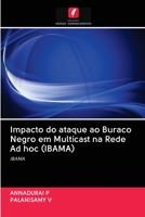 Impacto do ataque ao Buraco Negro em Multicast na Rede Ad hoc (IBAMA): IBAMA 6202893419 Book Cover