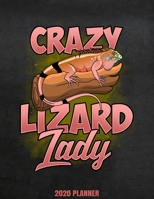 Crazy Lizard Lady 2020 Planner: Weekly Planner January 2020 - December 2020 Calendar Agenda Daily Schedule Women Girls - Lizard Lover - Reptile Herpetology 1676837833 Book Cover