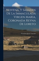 Novena, Y Sabados De La Immaculada Virgen Maria, Coronada Reyna De Loreto 1017283257 Book Cover
