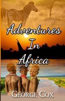 Adventures In Africa 098277351X Book Cover