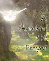 A Garden of Prayer: Every Tear You Cried Is Water for the Garden of Your Victory 1453742980 Book Cover