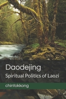 Daodejing 道德经: Spiritual Politics of Laozi B096TW6KCP Book Cover