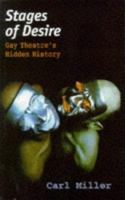 Stages of Desire: Male and Female Homosexuality in British and American Theatre (Lesbian & Gay Studies) 0304328170 Book Cover