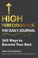 High Performance: The Daily Journal: 365 Ways to Become Your Best 1529902568 Book Cover