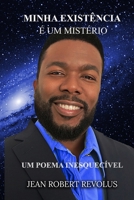 Minha Existência é um Mistério.: Um Poema Desescrito. (Portuguese Edition) B0CL8P4YRD Book Cover