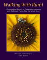 "Walking With Rumi" A Contemplative Photographic Journey Interwoven with the Ecstatic Poetry of the Sufi Mystic Rumi 173383110X Book Cover