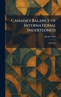 Canada's Balance of International Indebtedness: 1900-1913 102544292X Book Cover