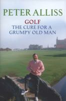 Golf: The Cure for a Grumpy Old Man 0340978635 Book Cover