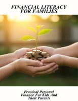 Financial Literacy For Families: Practical Personal Finance For Kids And Their Parents B0G7K5THPY Book Cover