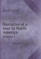 Narrative of a Tour in North America, Vol. 1 of 2: Comprising Mexico, the Mines of Real del Monte, the United States, and the British Colonies; With an Excursion to the Island of Cuba (Classic Reprint 1348198079 Book Cover