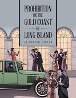 Prohibition on the Gold Coast of Long Island 1504973895 Book Cover