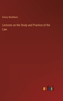 Lectures on the Study and Practice of the Law 3368819291 Book Cover