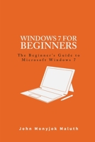 Windows 7 For Beginners: The Beginner's Guide to Microsoft Windows 7 (ICT Basics) 3659396656 Book Cover