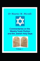 Commentaries on the Weekly Torah Portion and the Jewish Holy Days, Volume 1 B08CPCBRQ7 Book Cover