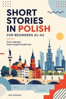 Short Stories in Polish for Beginners A1-A2: Dual Language Polish-English Parallel Text B0HGGKW6MS Book Cover