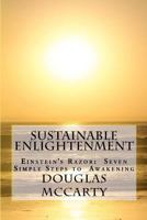 Sustainable Enlightenment: Einstein's Razor: Seven Simple Steps to Awakening 0983749507 Book Cover