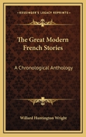 The Great Modern French Stories: A Chronological Anthology 1145378099 Book Cover