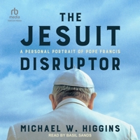 The Jesuit Disruptor: A Personal Portrait of Pope Francis B0H42QG74Z Book Cover