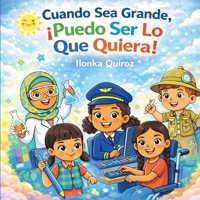 Cuando Sea Grande, ¡Puedo Ser Lo Que Quiera! (Spanish Edition) B0GVMQH477 Book Cover