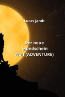 Der neue Mondschein Wolf (ADVENTURE) (German Edition) 9990437424 Book Cover
