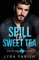 Spill the Sweet Tea: Special Edition (Valentine Texas) B0CHW26NFD Book Cover