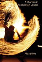 A Shaman In Kensington Square 1511716282 Book Cover