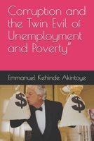 Corruption and the Twin Evil of Unemployment and Poverty” B085RNP6XT Book Cover