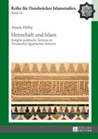 Herrschaft Und Islam: Religioes-Politische Termini Im Verstaendnis Aegyptischer Autoren 3631628919 Book Cover
