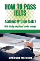 How to Pass IELTS Academic Writing Task 1 (Ielts Writing) B0GFGQLZG3 Book Cover