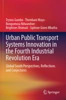 Urban Public Transport Systems Innovation in the Fourth Industrial Revolution Era: Global South Perspectives, Reflections and Conjectures 3030987191 Book Cover