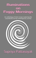 Ruminations on Foggy Mornings: An anthology of short essays exploring the conundrums facing contemporary society 9390588030 Book Cover