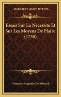 Essais Sur La Necessite Et Sur Les Moyens De Plaire (1738) 1148342621 Book Cover
