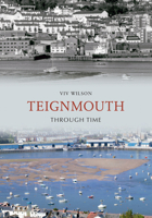 Teignmouth Through Time 1848685580 Book Cover