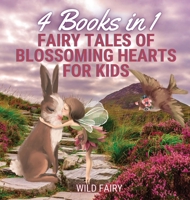 Fairy Tales of Blossoming Hearts for Kids: 4 Books in 1 991665462X Book Cover