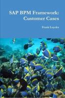 SAP Bpm Framework: Customer Cases 1471760472 Book Cover